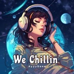 AyyyDeee - We Chillin''s cover